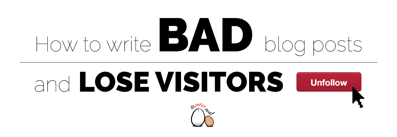 How to write bad blog posts and lose visitors